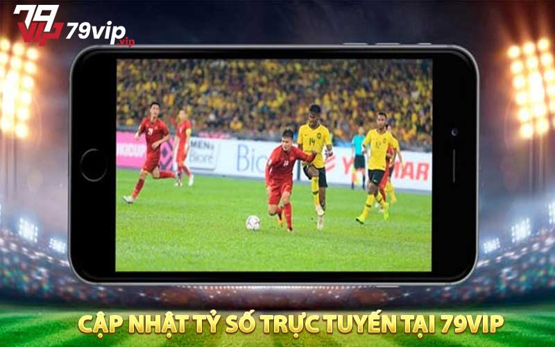 Cập nhật tỷ số trực tuyến