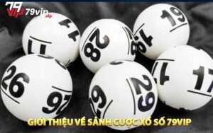 Giới thiệu về sảnh cược xổ số 79VIP 