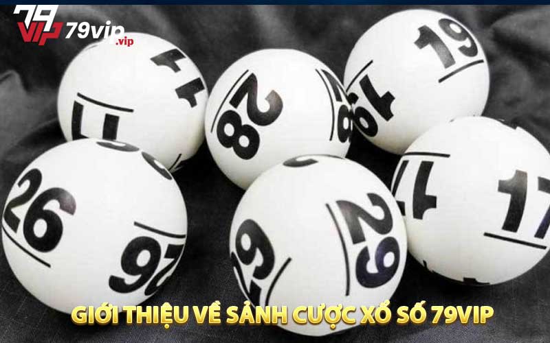 Giới thiệu về sảnh cược xổ số 79VIP
